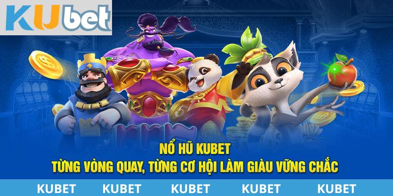 Sảnh game nổ hũ KUBET đầy thú vị