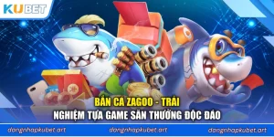 Bắn Cá Zagoo - Trải Nghiệm Tựa Game Săn Thưởng Độc Đáo