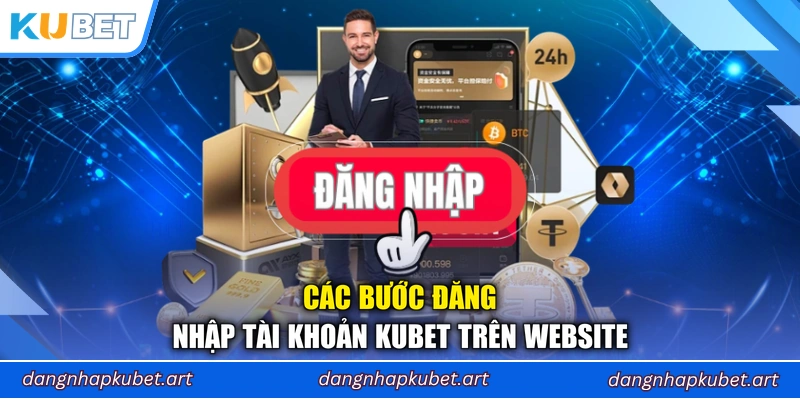 Các bước đăng nhập tài khoản Kubet trên website