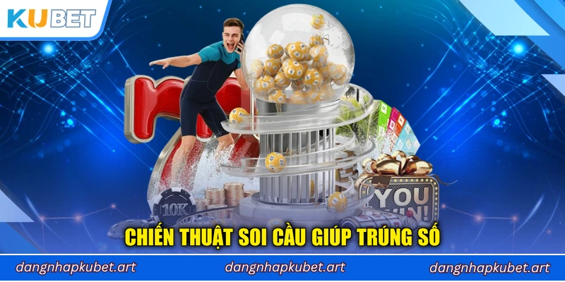 Chiến thuật soi cầu giúp trúng số