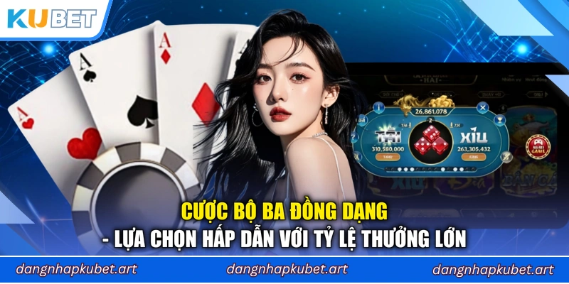 Cược bộ ba đồng dạng - Lựa chọn hấp dẫn với tỷ lệ thưởng lớn