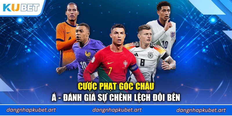 Cược phạt góc châu Á - Đánh giá sự chênh lệch đôi bên