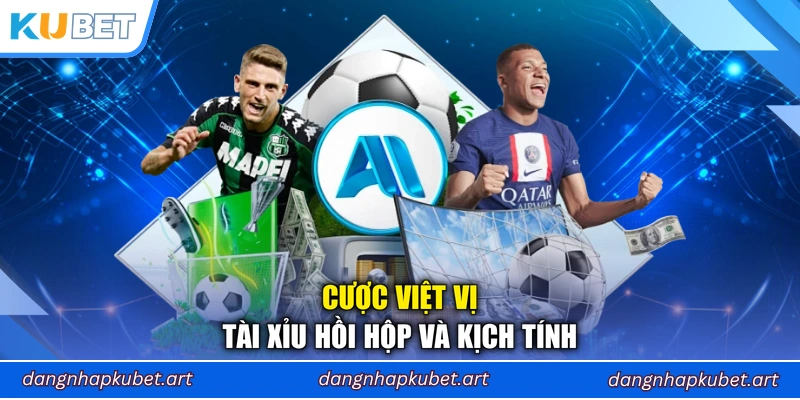 Cược việt vị Tài Xỉu hồi hộp và kịch tính