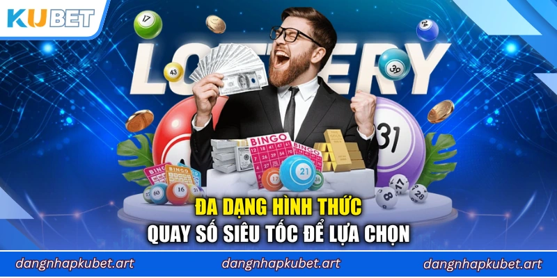 Đa dạng hình thức quay số siêu tốc để lựa chọn