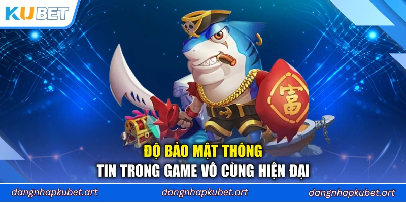 Độ bảo mật thông tin trong game vô cùng hiện đại