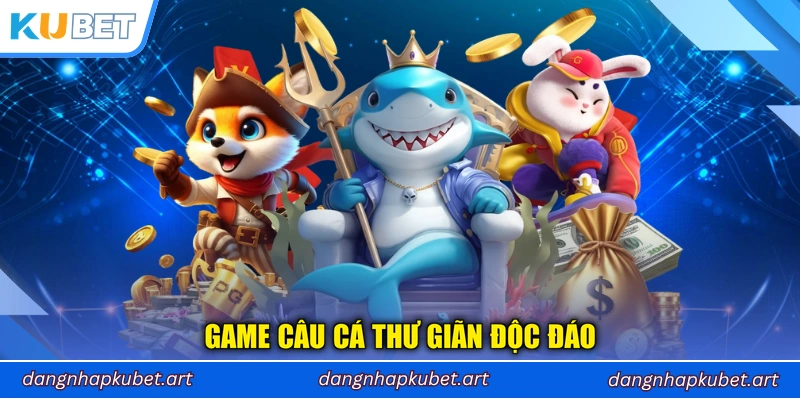 Game Câu Cá Thư Giãn độc đáo