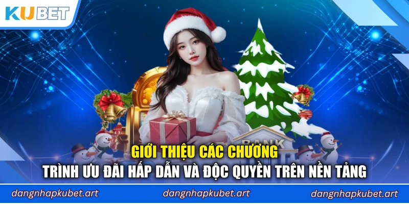 Giới thiệu các chương trình ưu đãi hấp dẫn và độc quyền trên nền tảng