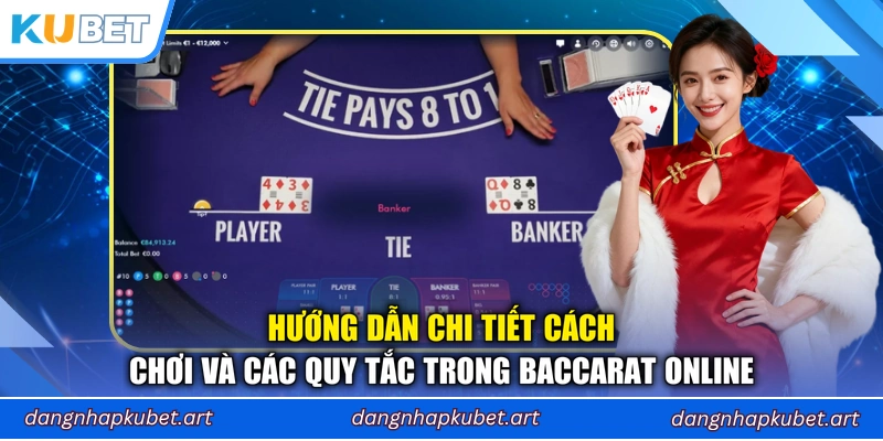 Hướng dẫn chi tiết cách chơi và các quy tắc trong Baccarat online