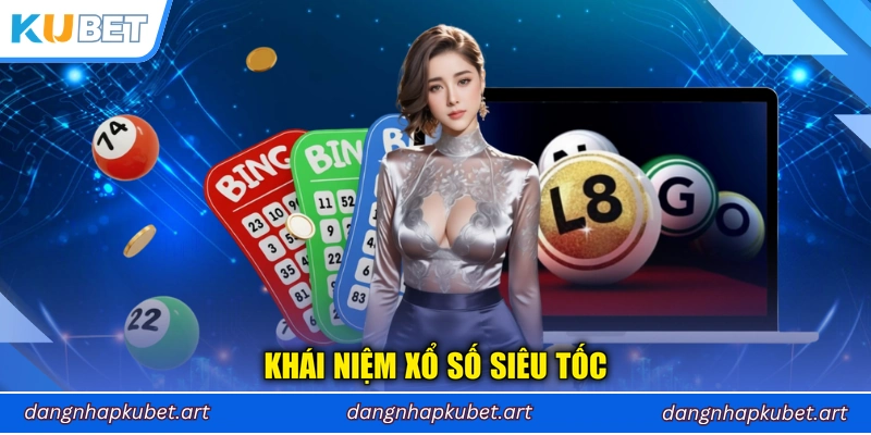 Khái niệm xổ số siêu tốc