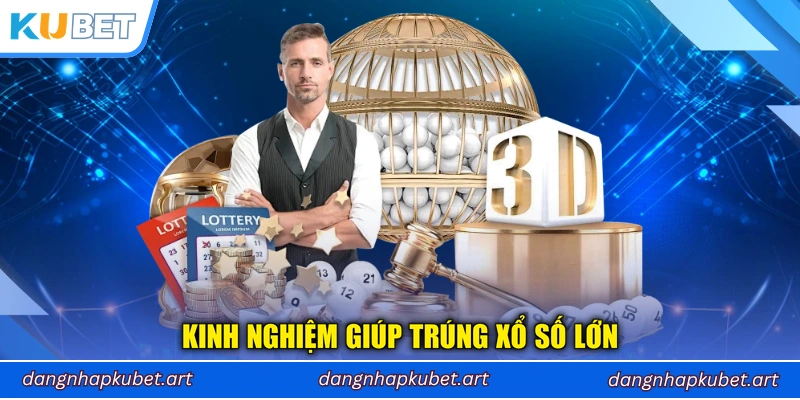 Kinh nghiệm giúp trúng xổ số lớn