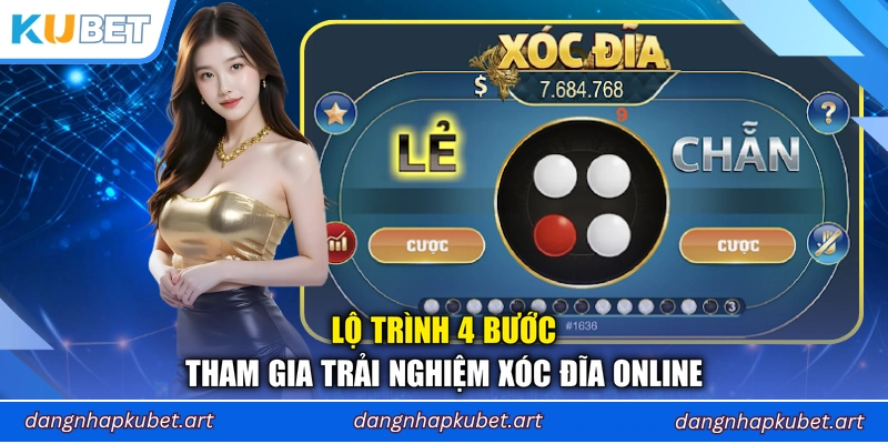 Lộ trình 4 bước tham gia trải nghiệm Xóc Đĩa online 