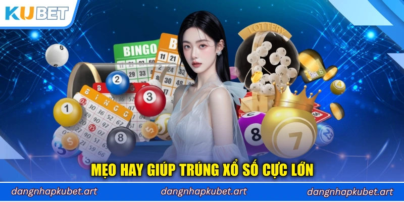 Mẹo hay giúp trúng xổ số cực lớn