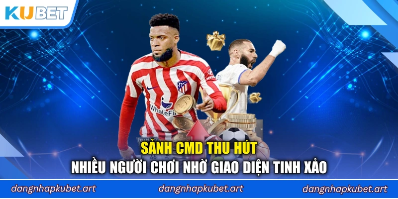 Sảnh CMD thu hút nhiều người chơi nhờ giao diện tinh xảo