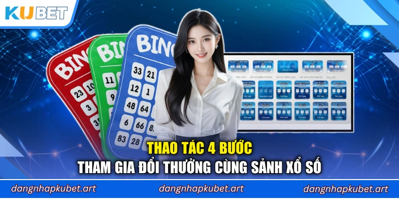 Thao tác 4 bước tham gia đổi thưởng cùng sảnh xổ số