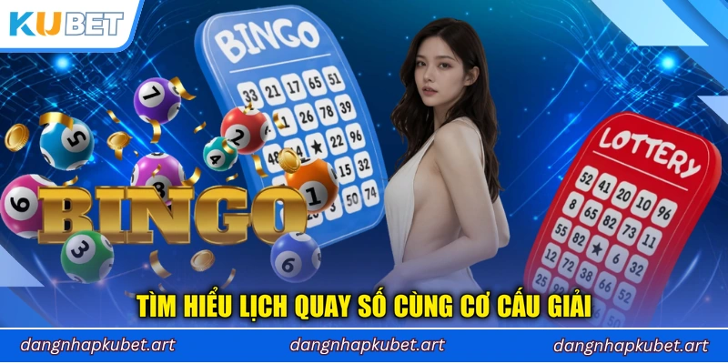 Tìm hiểu lịch quay số cùng cơ cấu giải