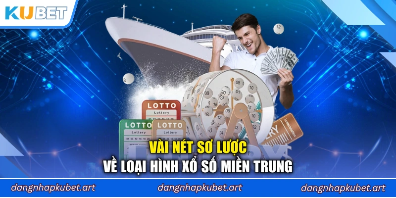 Vài nét sơ lược về loại hình xổ số miền Trung