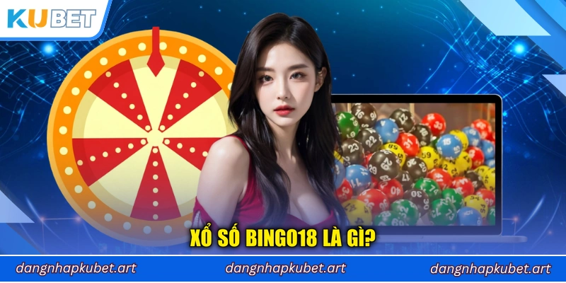 Xổ số Bingo18 là gì?