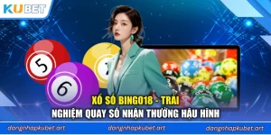 Xổ Số Bingo18 - Trải Nghiệm Quay Số Nhận Thưởng Hậu Hĩnh