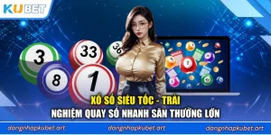 Xổ Số Siêu Tốc - Trải Nghiệm Quay Số Nhanh Săn Thưởng Lớn
